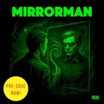 Mirrorman - Presave